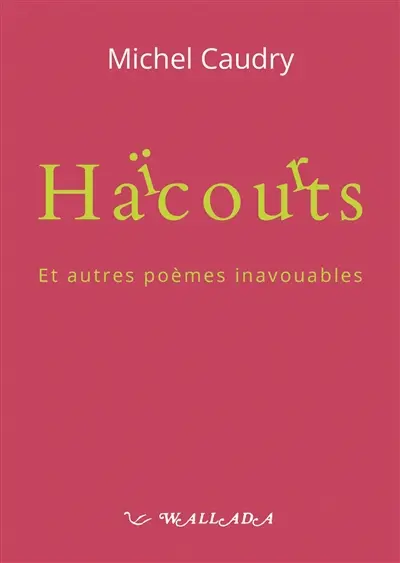 Haïcourts : et autres poèmes inavouables