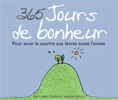 365 jours de bonheur : pour avoir le sourire aux lèvres toute l'année