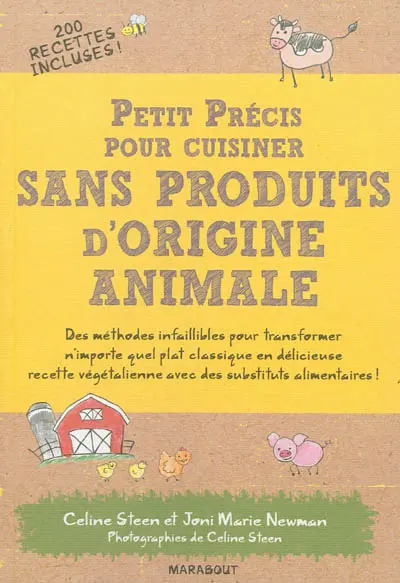 Petit précis pour cuisiner sans produits d'origine animale : tous les substituts aux produits d'origine animale : des méthodes infaillibles pour transformer n'importe quel plat classique en délicieuse recette végétalienne !