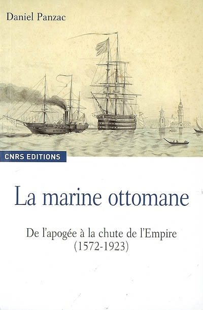 La marine ottomane : de l'apogée à la chute de l'Empire (1572-1923)
