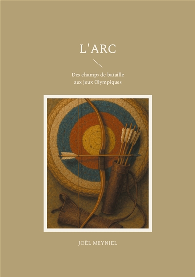 L'arc : Des champs de bataille aux jeux Olympiques