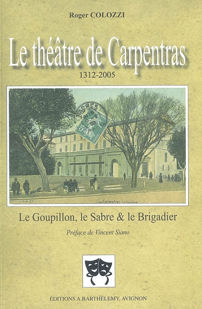 Le théâtre de Carpentras (1312-2005) : le goupillon, le sabre & le brigadier. Le début des comédiens à Carpentras