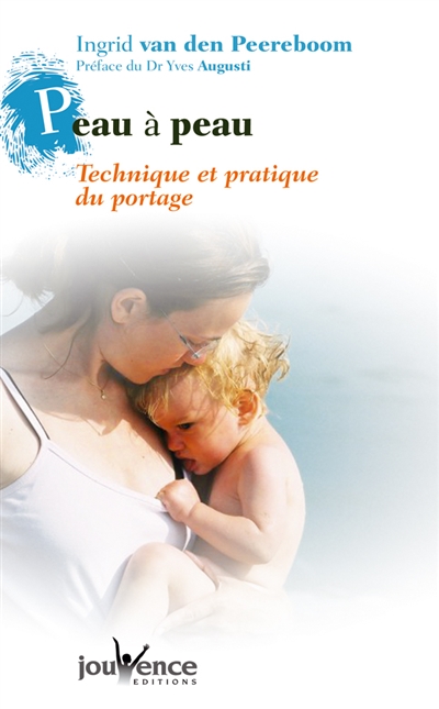 Peau à peau : technique et pratique du portage