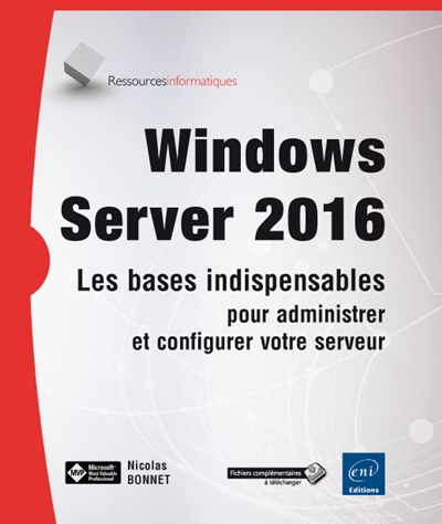 Windows Server 2016 : les bases indispensables pour administrer et configurer votre serveur