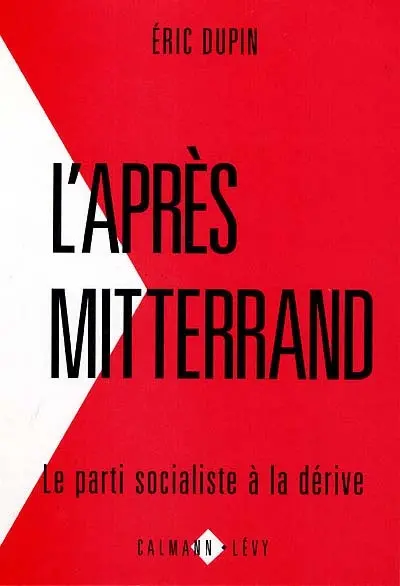 L'Après-Mitterrand : le Parti socialiste à la dérive