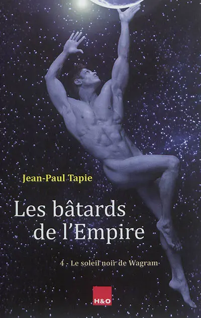 Les bâtards de l'empire. Vol. 4. Le soleil noir de Wagram