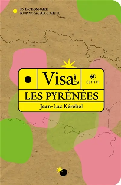 Visa pour les Pyrénées : un dictionnaire pour voyageur curieux