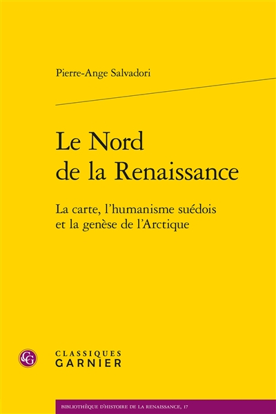 Le Nord de la Renaissance : la carte, l’humanisme suédois et la genèse de l’Arctique