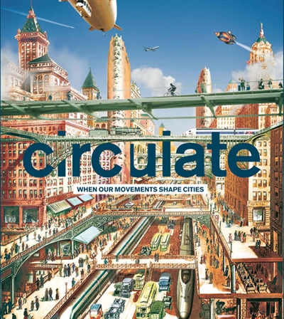 Circulate : when our movements shape cities