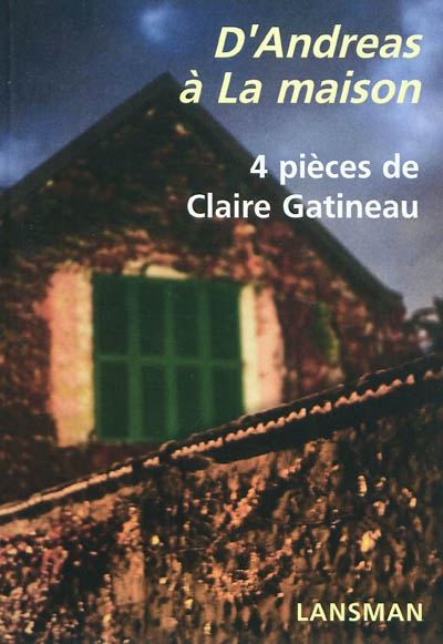 D'Andréas à La maison : 4 pièces de Claire Gatineau
