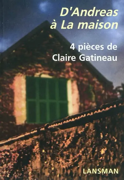 D'Andréas à La maison : 4 pièces de Claire Gatineau