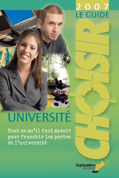 Le guide Choisir Université 2007 : tout ce qu'il faut savoir pour franchir les portes de l'université