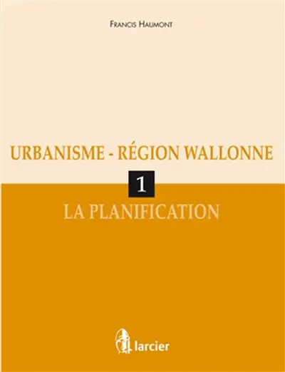 Urbanisme-région Wallonne. Vol. 1. La planification