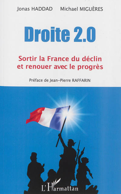 Droite 2.0 : sortir la France du déclin et renouer avec le progrès