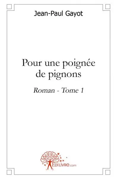Pour une poignée de pignons : Roman : Tome 1