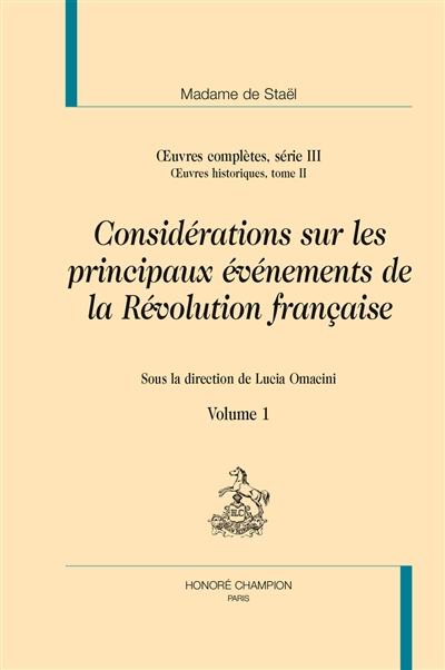 Oeuvres complètes. Vol. 3. Oeuvres historiques. Vol. 2. Considérations sur les principaux événements de la Révolution française
