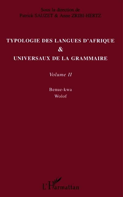 Typologie des langues d'Afrique & universaux de la grammaire. Vol. 2. Benue-kwa, wolof