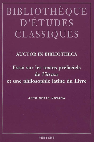 Auctor in bibliotheca : essai sur les textes préfaciels de Vitruve et une philosophie latine du livre