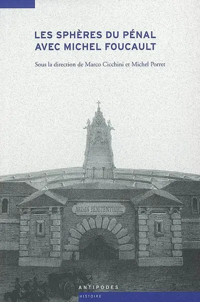 Les sphères du pénal avec Michel Foucault : histoire et sociologie du droit de punir