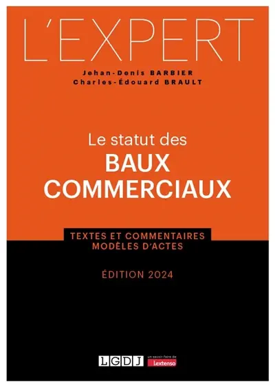Le statut des baux commerciaux : textes et commentaires, modèles d'actes