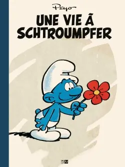 Une vie à schtroumpfer : la biographie en images du créateur des Schtroumpfs, Benoît Brisefer et Johan & Pirlouit...