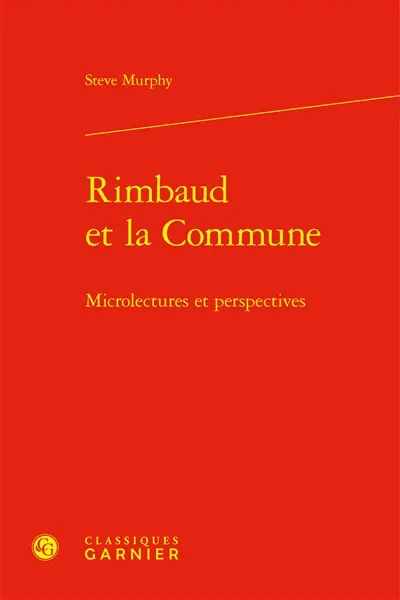 Rimbaud et la Commune : microlectures et perspectives Rimbaud et la Commune : microlectures et perspectives