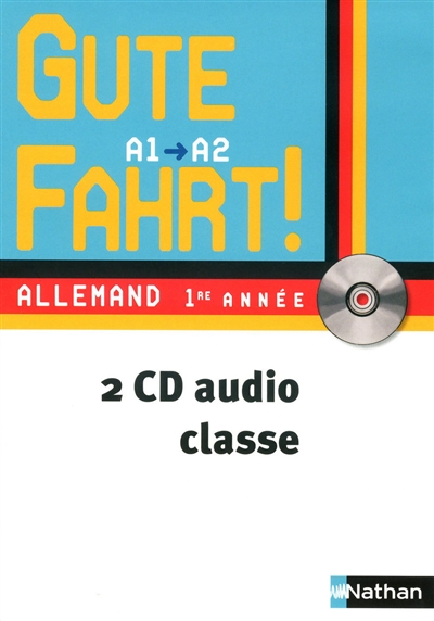 Gute fahrt !, allemand 1 année, A1-A2 : 2 CD audio pour la classe
