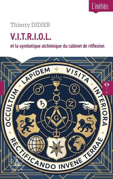 Vitriol : et la symbolique alchimique du cabinet de réflexion