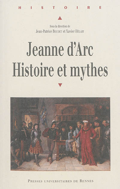 Jeanne d'Arc : histoire et mythe