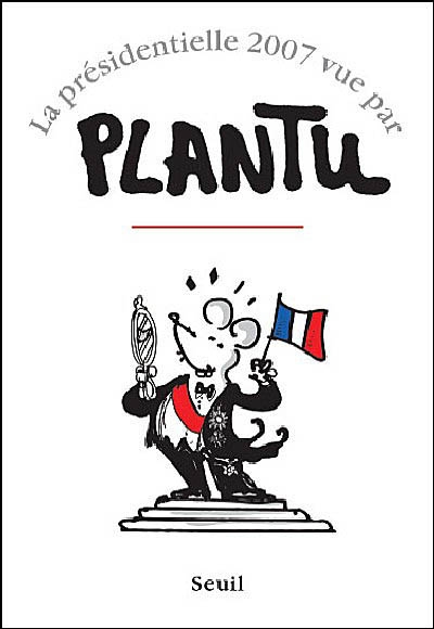 La présidentielle 2007 vue par Plantu