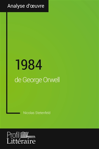 1984 de George Orwell (Analyse approfondie) : Approfondissez votre lecture des romans classiques et modernes avec Profil-Litteraire.fr