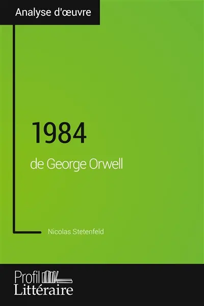 1984 de George Orwell (Analyse approfondie) : Approfondissez votre lecture des romans classiques et modernes avec Profil-Litteraire.fr
