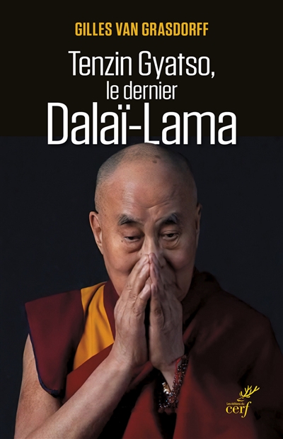 Tenzin Gyatso, le dernier dalaï-lama - Gilles Van Grasdorff