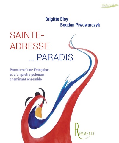 Sainte-Adresse... Paradis : parcours d'une Française et d'un prêtre polonais cheminant ensemble