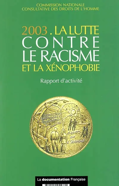 La lutte contre le racisme et la xénophobie : 2003 : rapport d'activité présenté à monsieur le Premier ministre