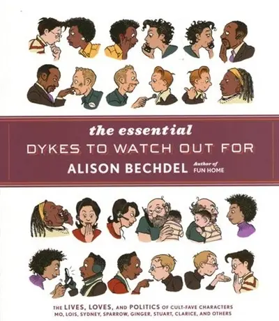 Alison Bechdel The Essential Dykes To Watch Out For