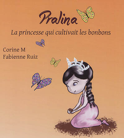 Pralina : la princesse qui cultivait les bonbons