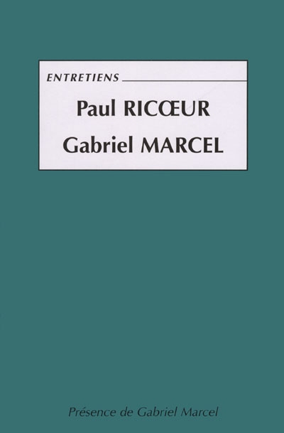 Entretiens Paul Ricoeur, Gabriel Marcel