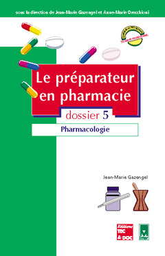 Le préparateur en pharmacie : guide théorique et pratique. Vol. 5. Pharmacologie