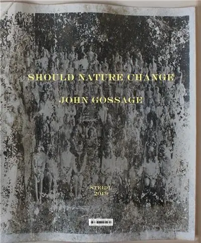 John Gossage : Should Nature Change
