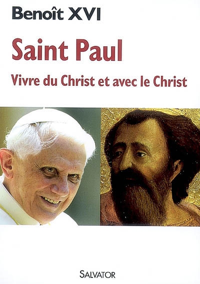 Saint Paul : vivre du Christ et avec le Christ : réflexions du pape à l'occasion de l'année paulinienne, 28 juin 2008-29 juin 2009