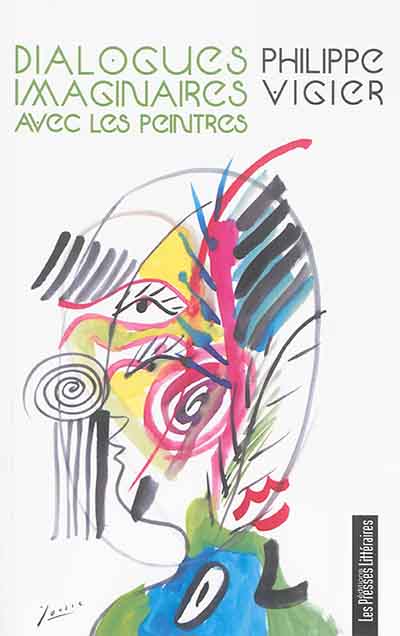 Dialogues imaginaires avec les peintres : P. Bonnard, P.E. Dubois, P. Picasso, H. Matisse, M. Chagall, A. Marquet