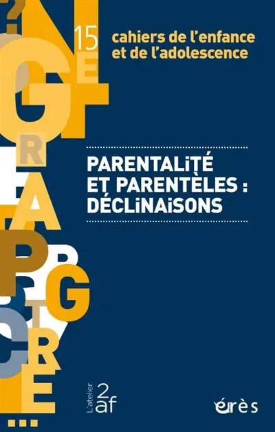 Cahiers de l'enfance et de l'adolescence, n° 15. Parentalité et parentèles : déclinaisons