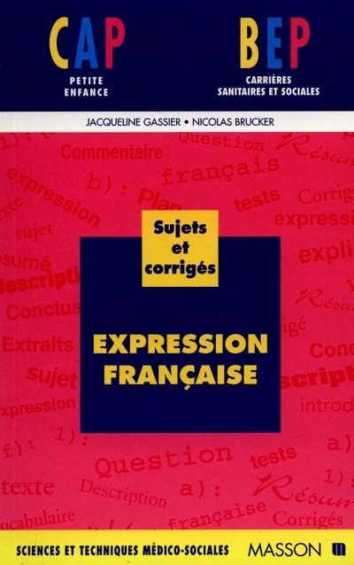 Expression française, BEP carrières sanitaires et sociales : sujets et corrigés