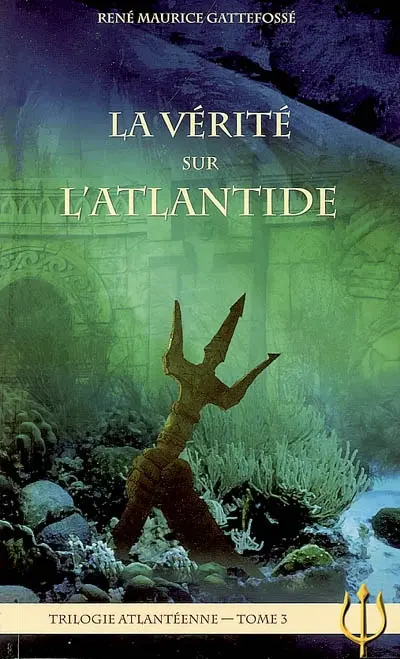 Trilogie atlantéenne. Vol. 3. La vérité sur l'Atlantide