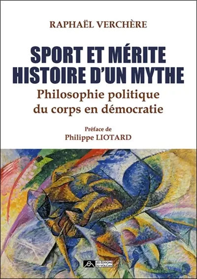 Sport et mérite, histoire d'un mythe : philosophie politique du corps en démocratie