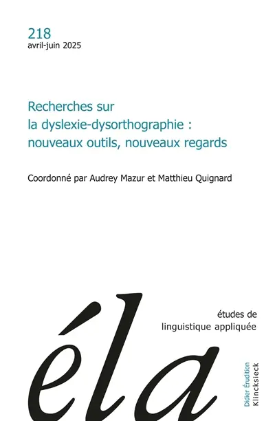 Etudes de linguistique appliquée, n° 218. Recherches sur la dyslexie-dysorthographie : nouveaux outils, nouveaux regards