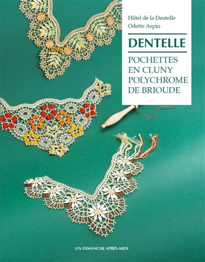Dentelle : pochettes en Cluny polychrome de Brioude