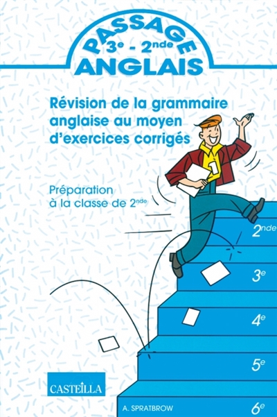 Passage 3e-2e, anglais : révision de la grammaire anglaise au moyen d'exercices corrigés, préparation à la 2e