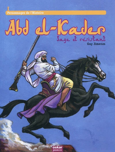 Abd el-Kader : sage et résistant